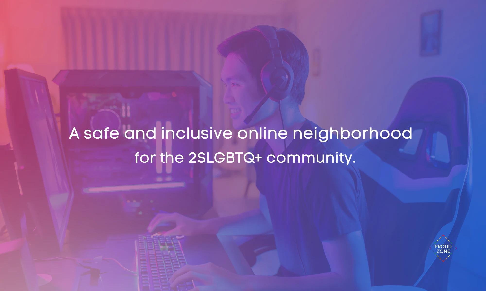 Person wearing a headset at a computer, overlaid with the message: ‘A safe and inclusive online neighborhood for the 2SLGBTQ+ community